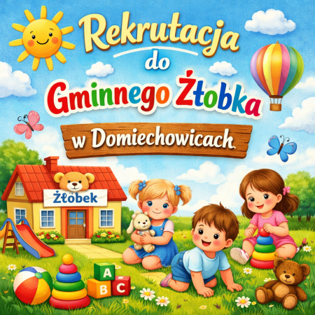 Rusza rekrutacja do Gminnego Żłobka w Domiechowicach.